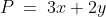 P \:=\:3x + 2y